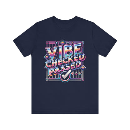 Vibe Checked Passed - Unisex Jersey Short Sleeve Tee