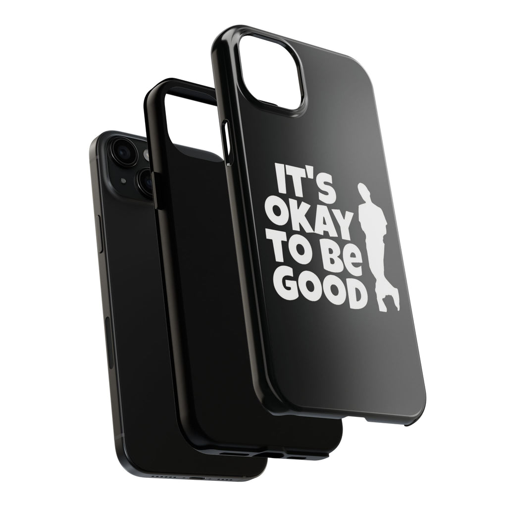 It's Okay To Be Good - Tough Phone Cases