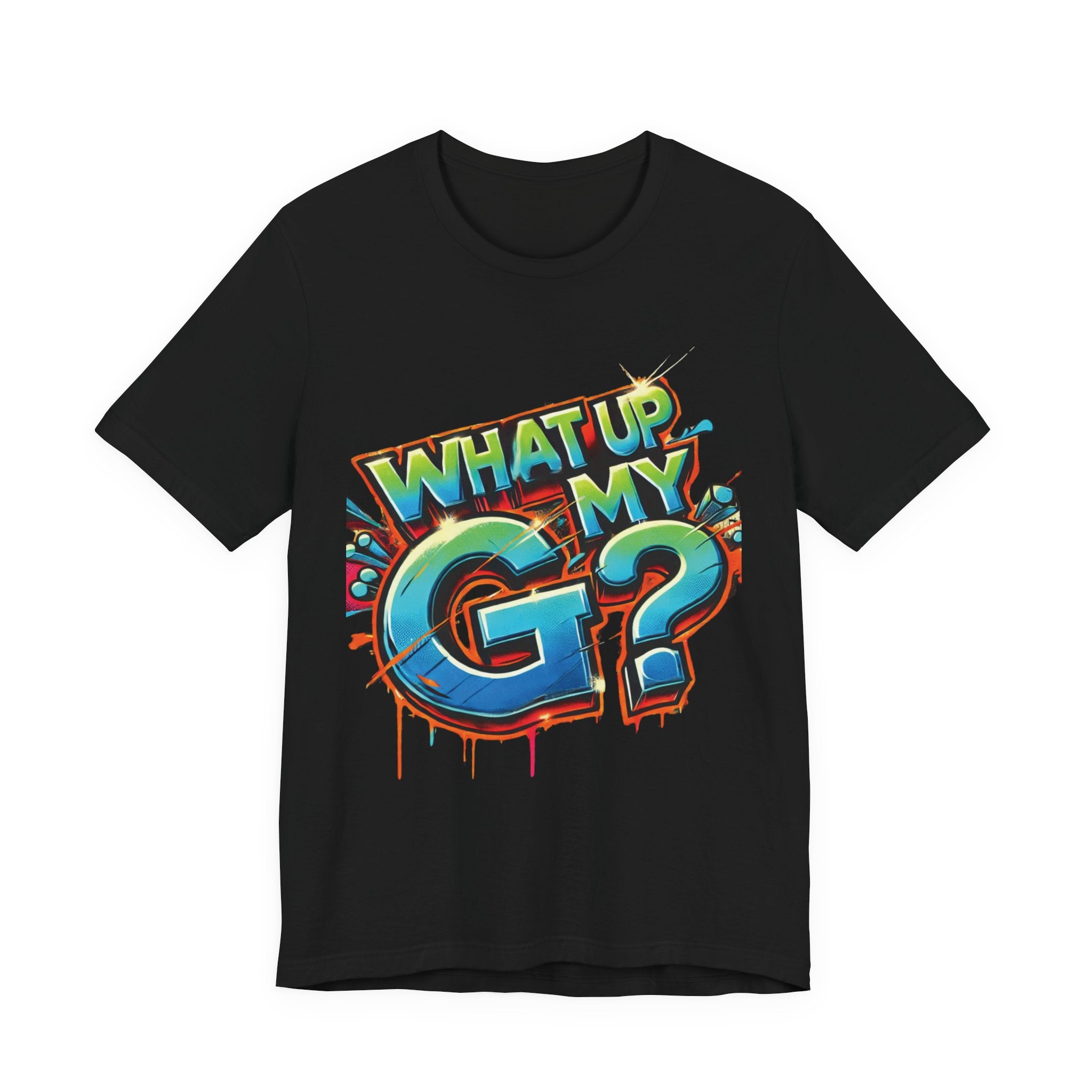 "What Up My G?" - Unisex Jersey Short Sleeve Tee