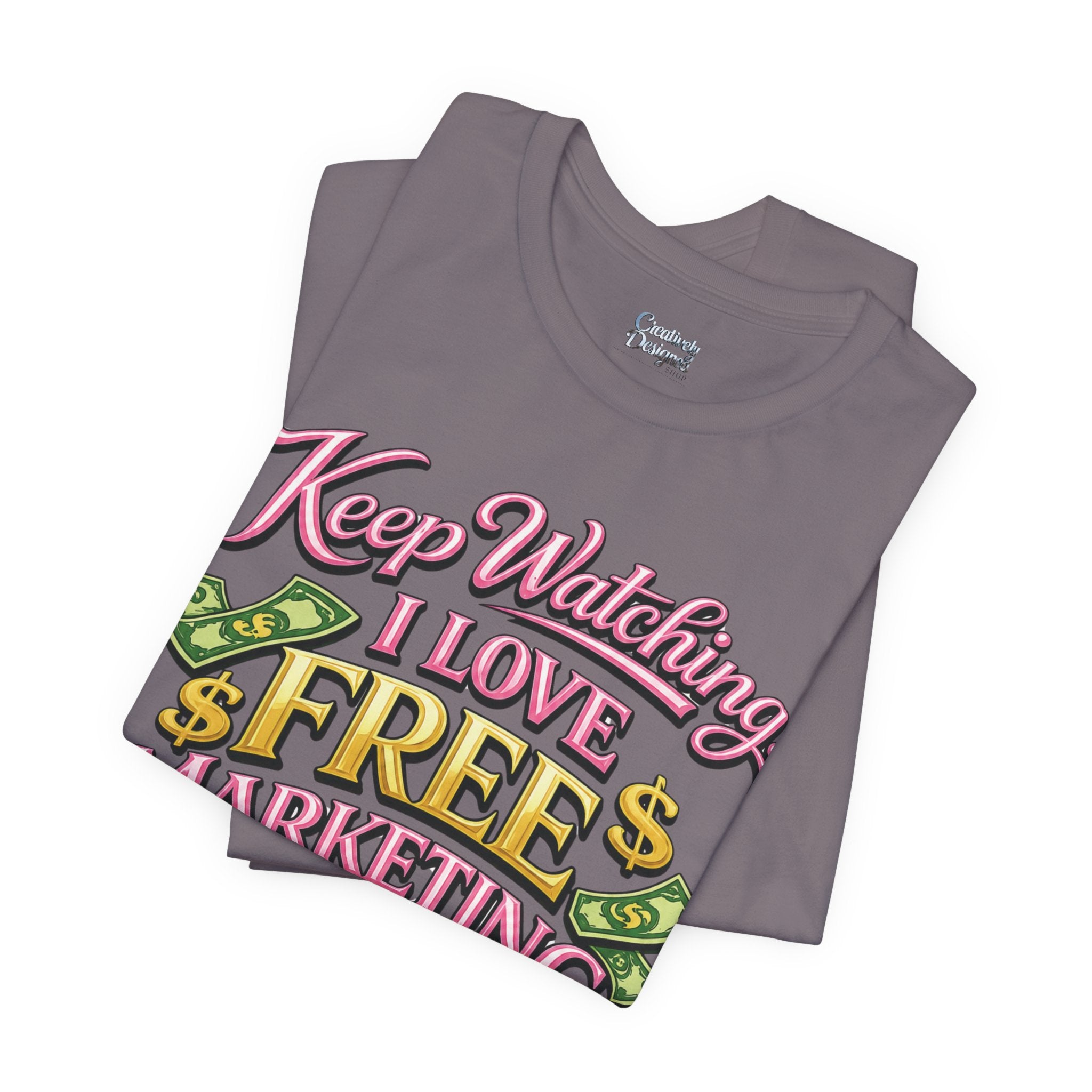 Keep Watching. I Love Free Marketing - Jersey Short Sleeve Tee