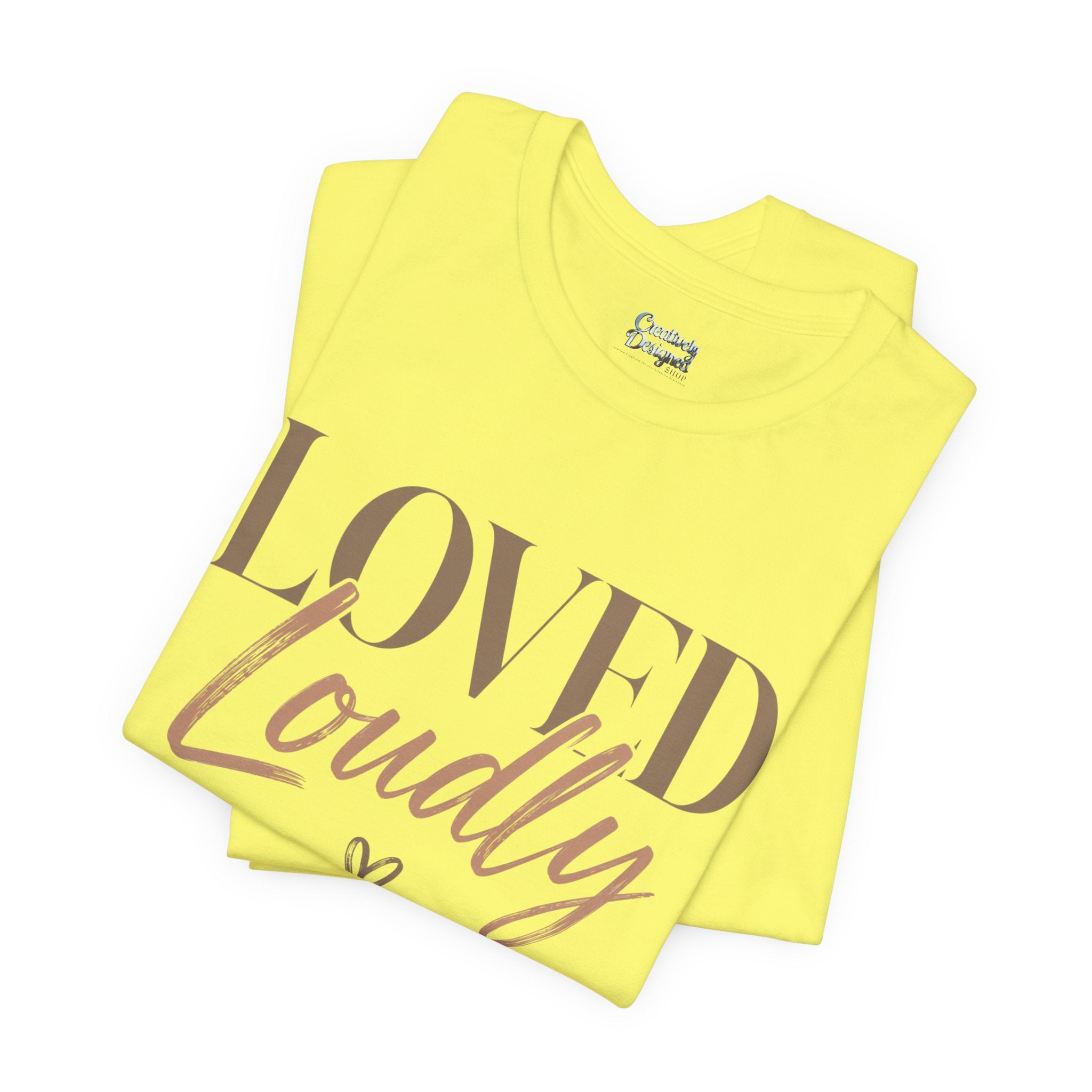 Loved Loudly - Jersey Short Sleeve Tee