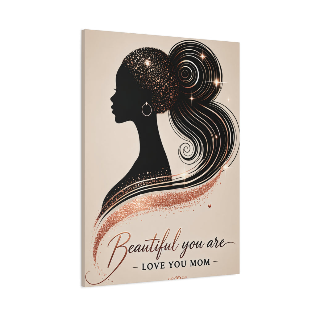 Beautiful You Are – Love You Mom - Matte Canvas Wall Art