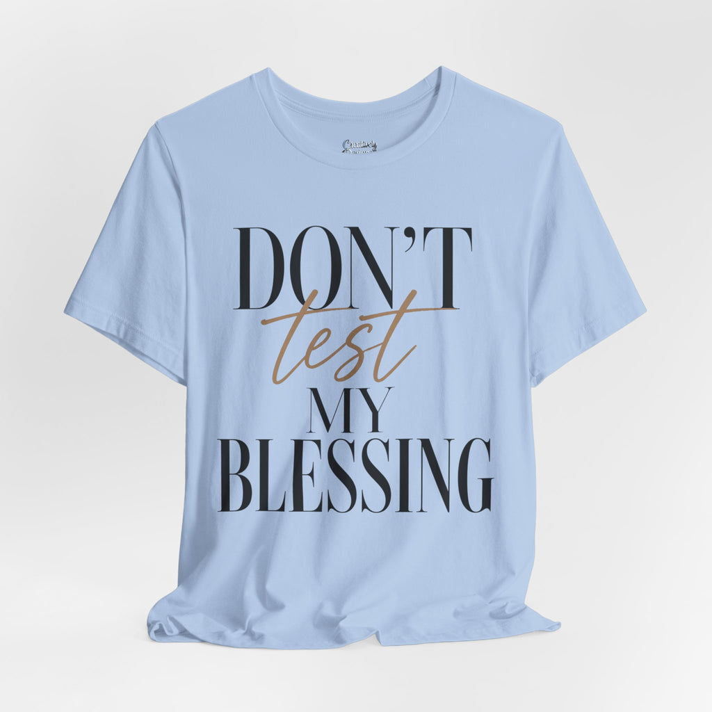 Don’t Test My Blessing Tee - Jersey Short Sleeve Tee