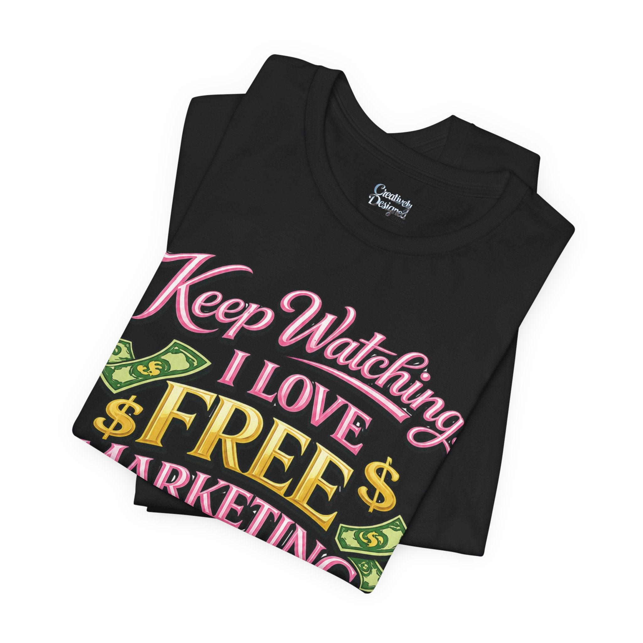 Keep Watching. I Love Free Marketing - Jersey Short Sleeve Tee
