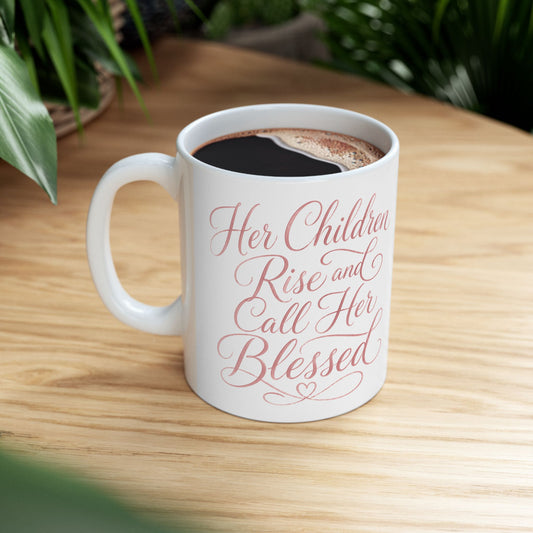 Her Children Rise And Call Her Blessed – Ceramic Coffee Mug