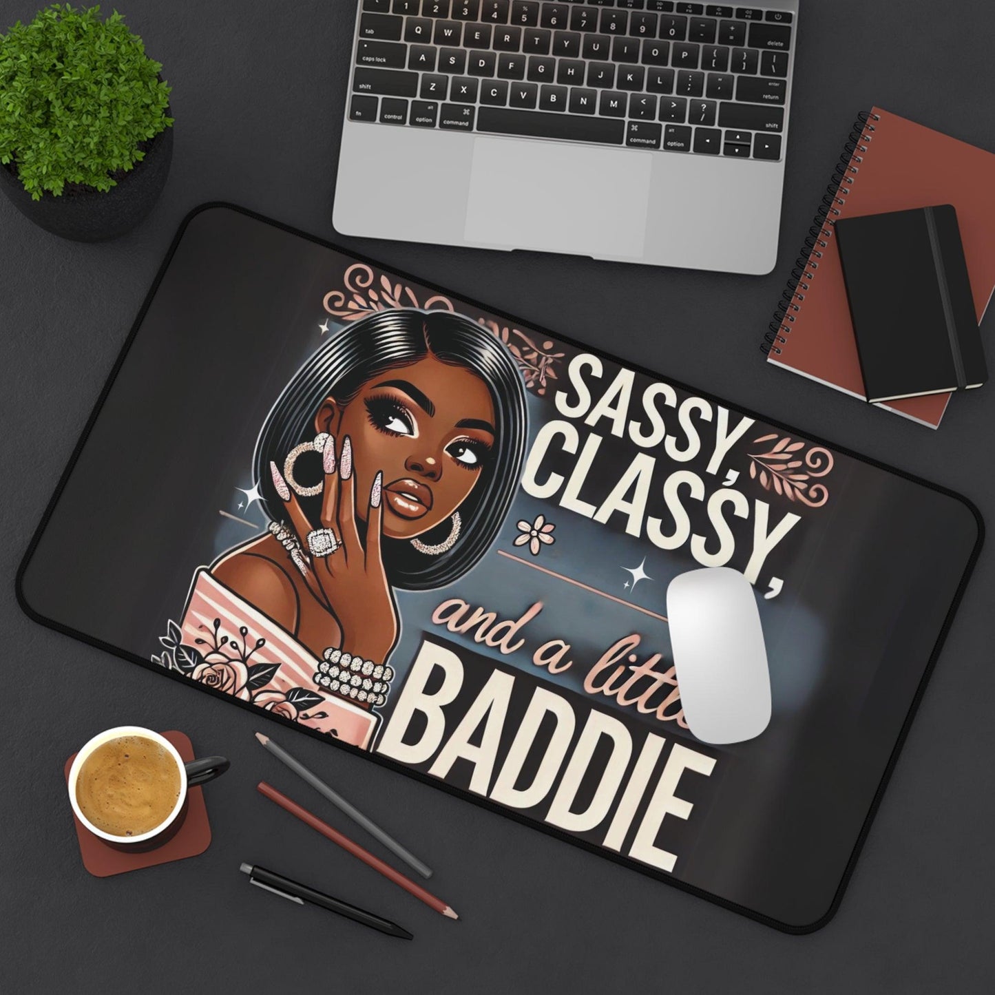 "Sassy, Classy, and a Little Baddie" - Desk Mat - Creatively Designed Shop