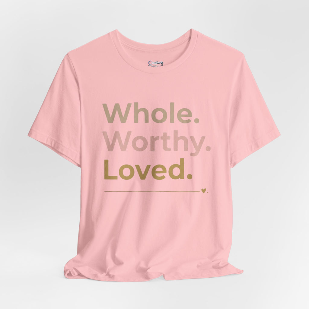 Whole. Worthy. Loved. – Unisex Tee