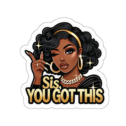 Sis, You Got This - Die-Cut Sticker