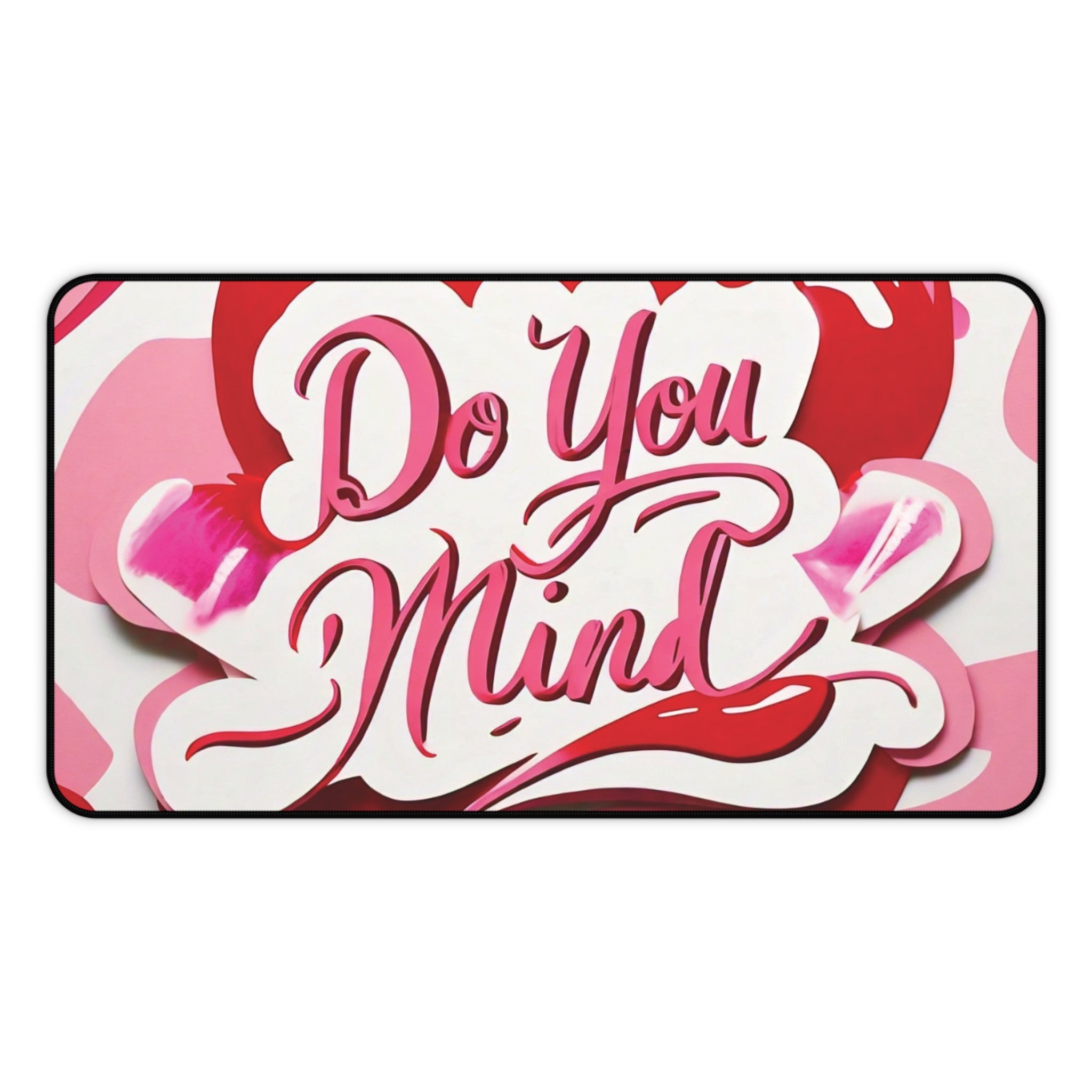 "Do You Mind" - Desk Mat