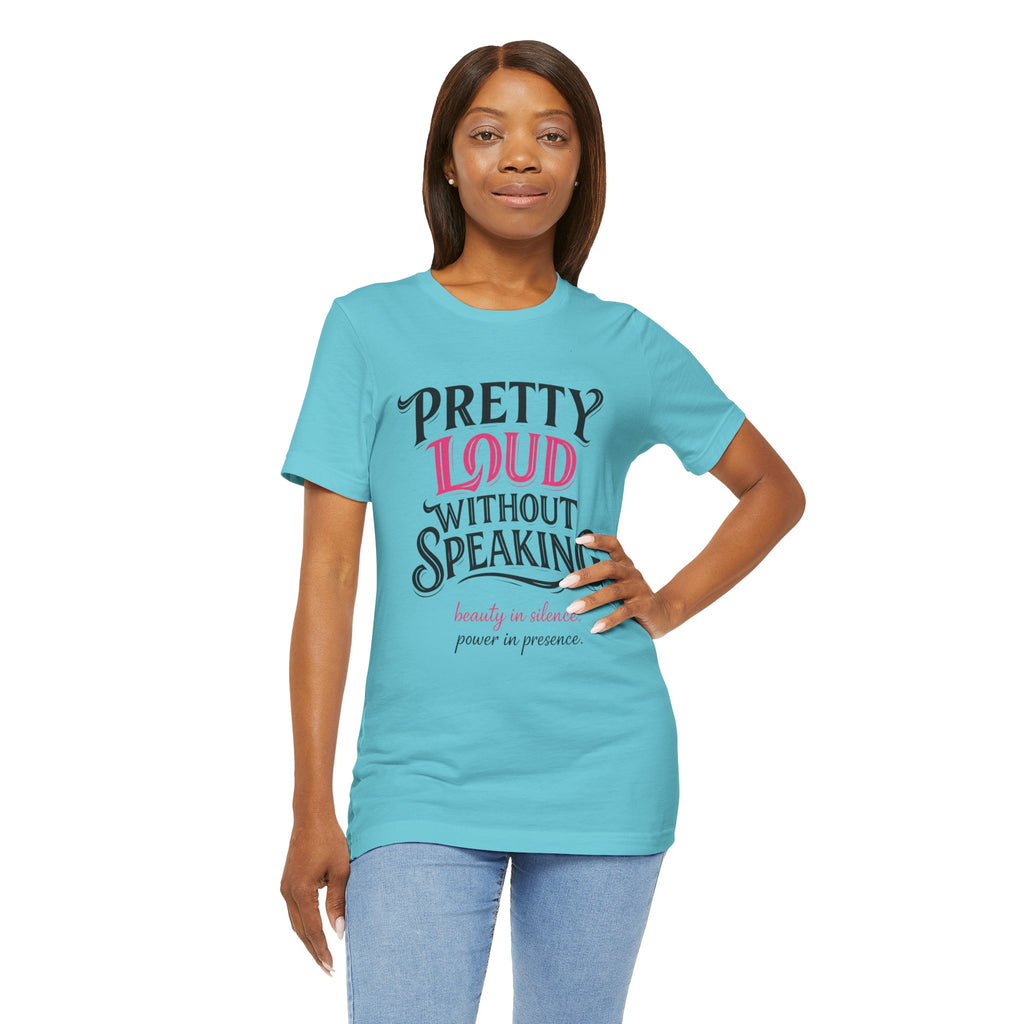 Pretty Loud Without Speaking - Jersey Short Sleeve Tee