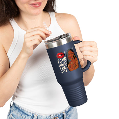I Said What I Said - Insulated Travel Mug, 40oz