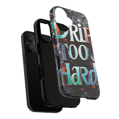 "Drip Too Hard" - Tough Cases