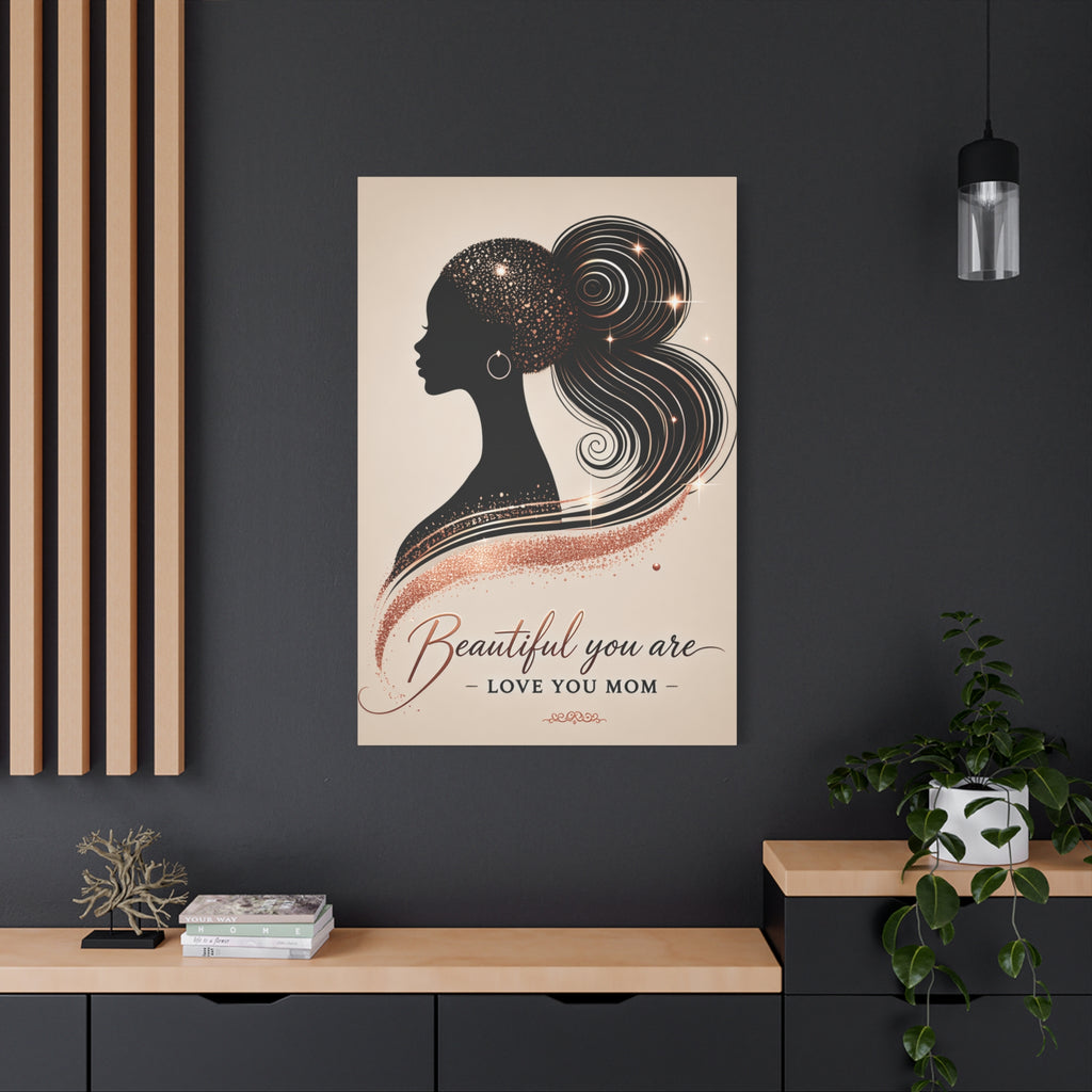 Beautiful You Are – Love You Mom - Matte Canvas Wall Art