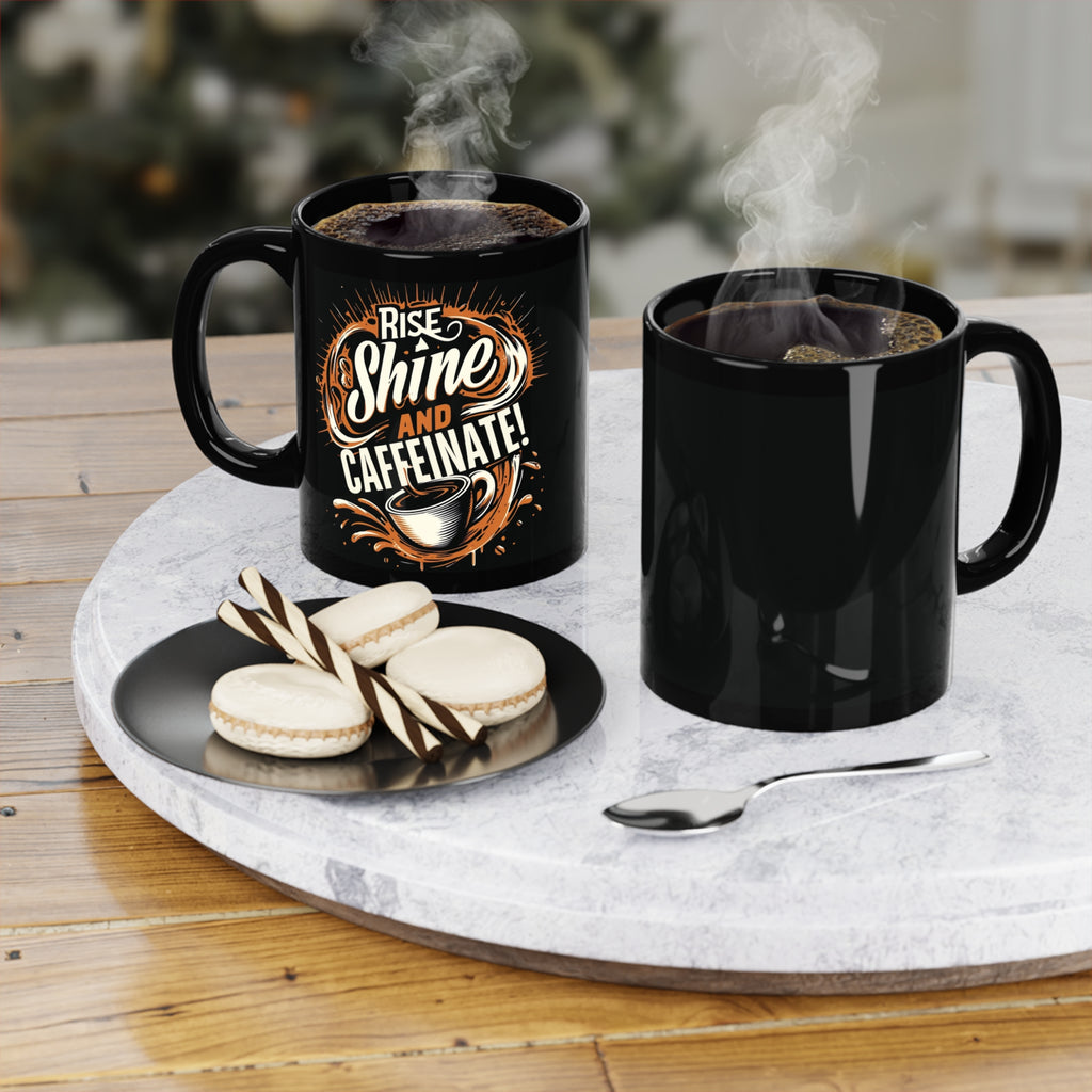 Rise, Shine & Caffeinate - Black Coffee Mug, 11oz