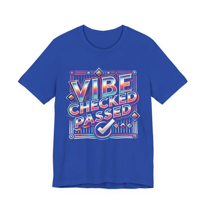 Vibe Checked Passed - Unisex Jersey Short Sleeve Tee