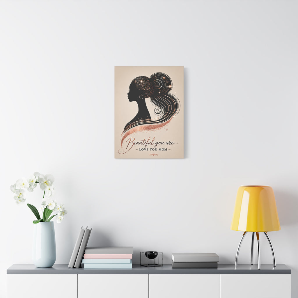 Beautiful You Are – Love You Mom - Matte Canvas Wall Art