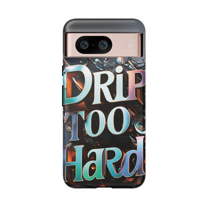 "Drip Too Hard" - Tough Cases