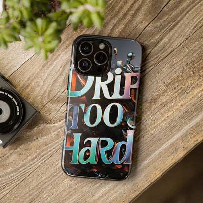 "Drip Too Hard" - Tough Cases