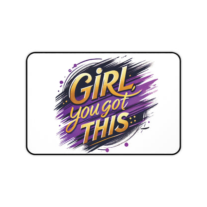 "Girl You Got This" - Desk Mat