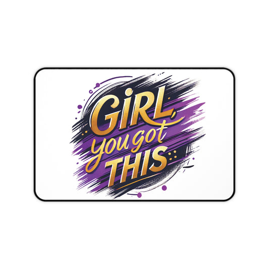 "Girl You Got This" - Desk Mat