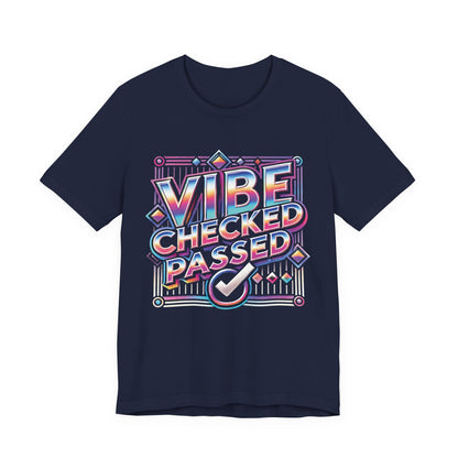 Vibe Checked Passed - Unisex Jersey Short Sleeve Tee