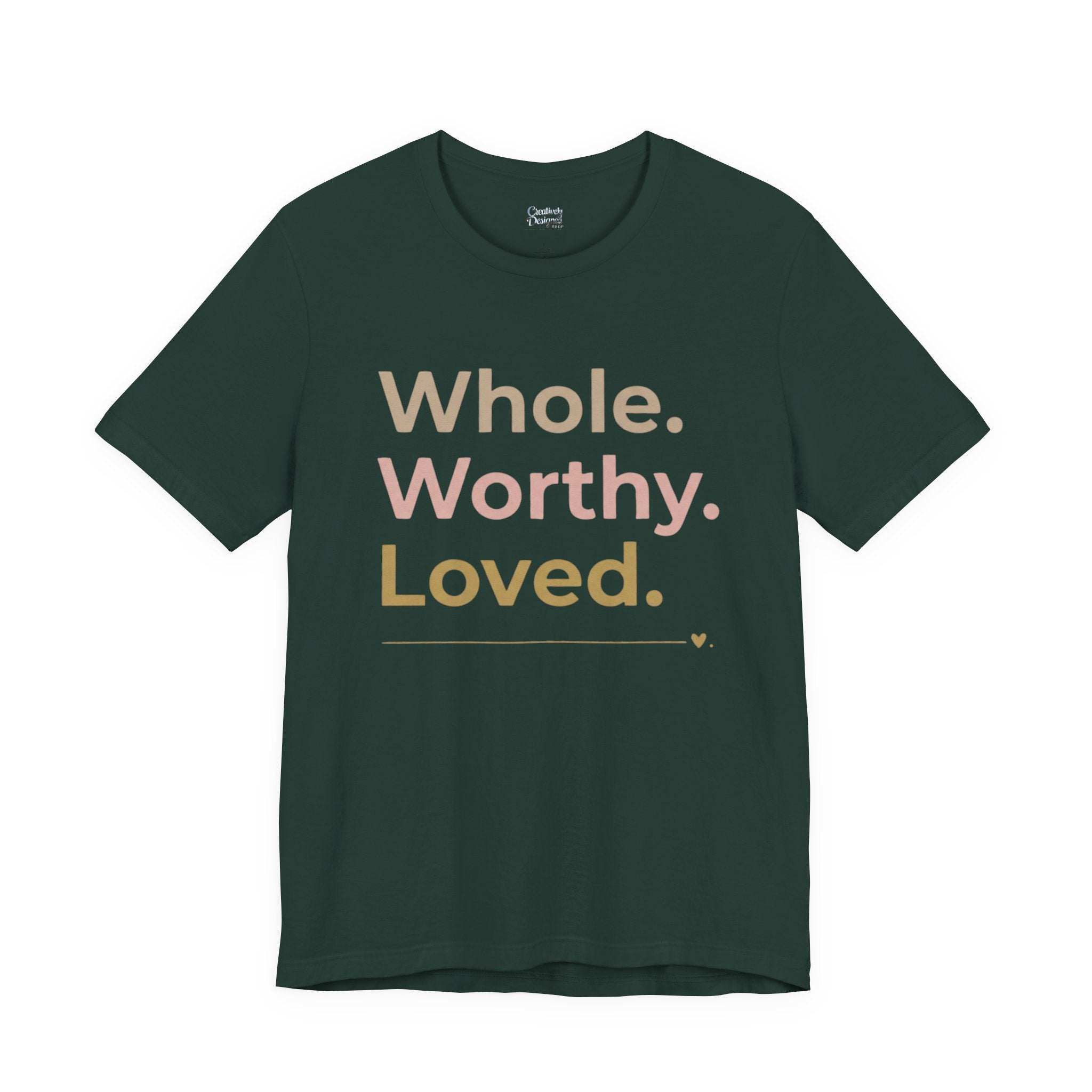 Whole. Worthy. Loved. – Unisex Tee