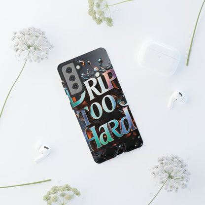 "Drip Too Hard" - Tough Cases