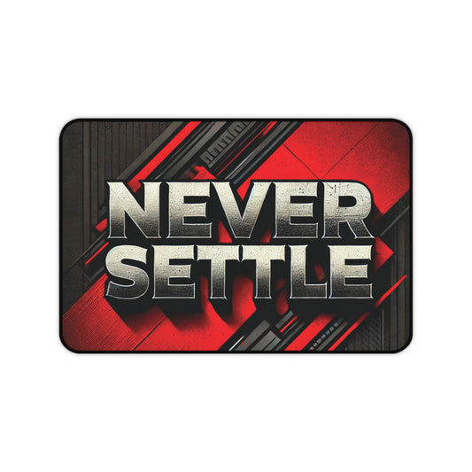 "Never Settle" - Desk Mat