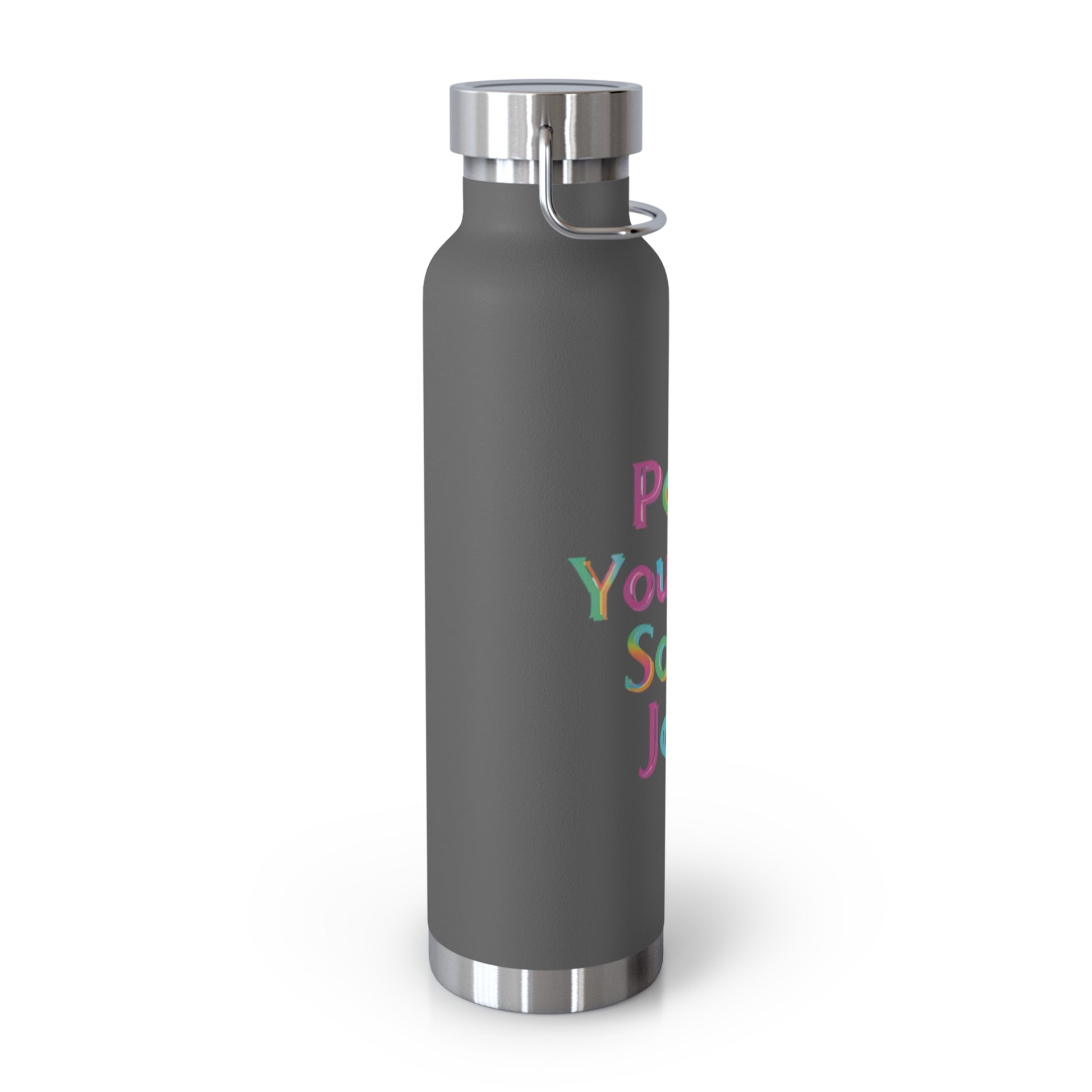 "Pour Yourself Some Joy!" - Copper Vacuum Insulated Bottle, 22oz - Creatively Designed Shop