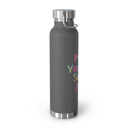 "Pour Yourself Some Joy!" - Copper Vacuum Insulated Bottle, 22oz - Creatively Designed Shop