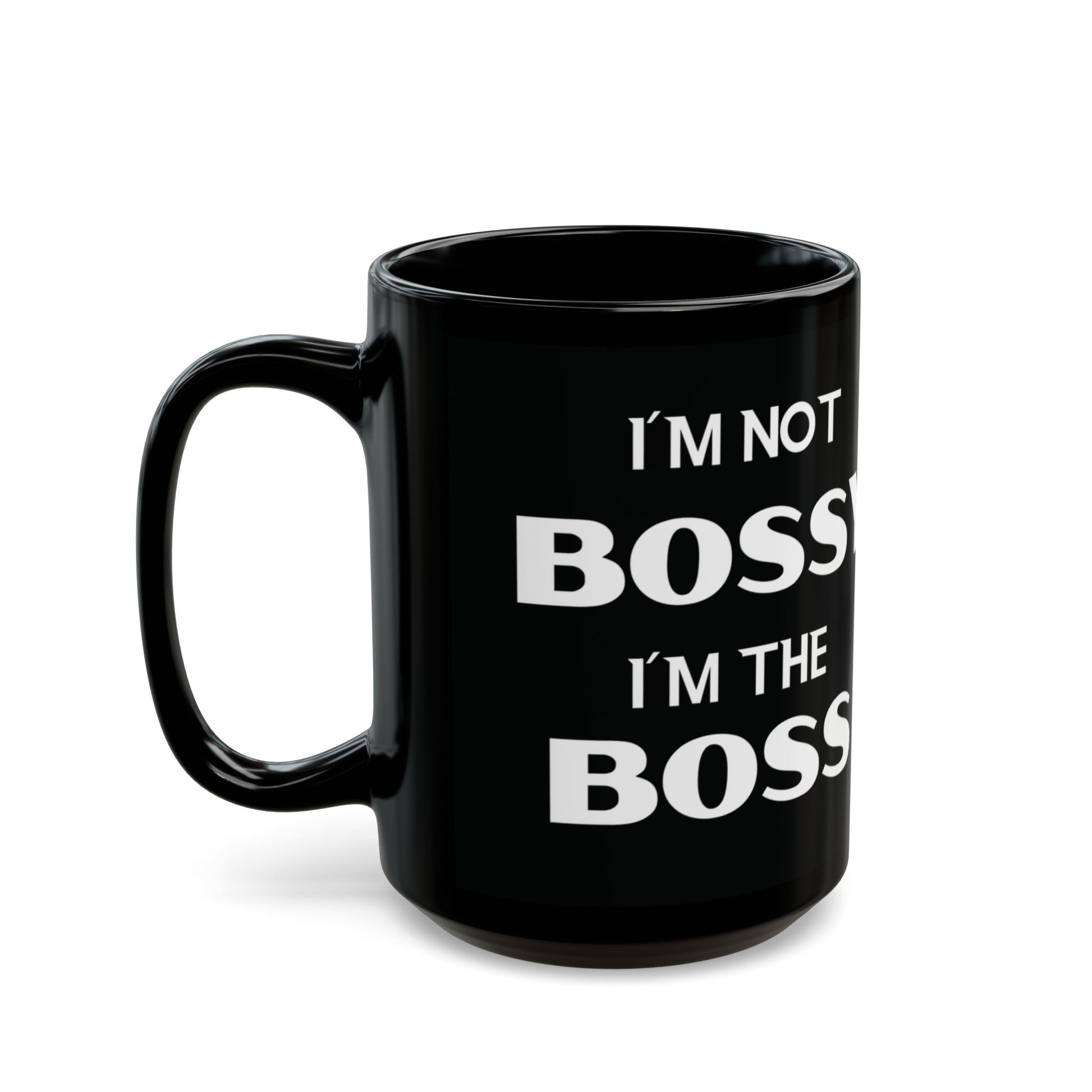 I'm Not Bossy, I'm the Boss - Black Coffee Mug (11oz&15oz) - Creatively Designed Shop