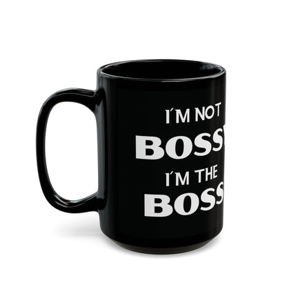 I'm Not Bossy, I'm the Boss - Black Coffee Mug (11oz&15oz) - Creatively Designed Shop
