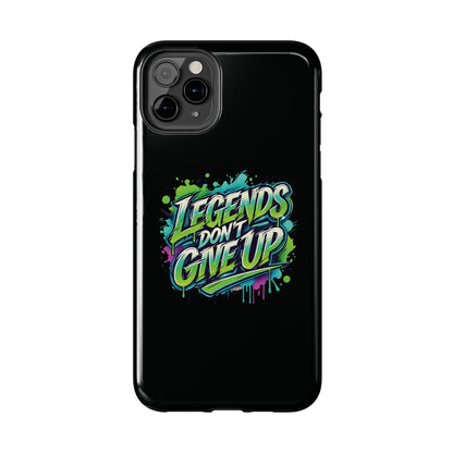 Legends Don't Give Up - Tough Phone Cases