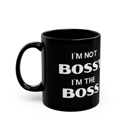 I'm Not Bossy, I'm the Boss - Black Coffee Mug (11oz&15oz) - Creatively Designed Shop