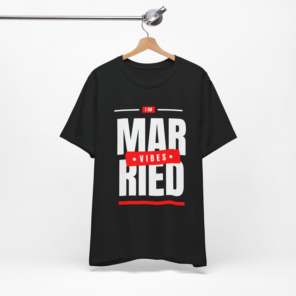 Married Vibes - Unisex Jersey Short Sleeve Tee