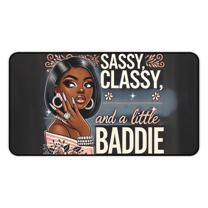 "Sassy, Classy, and a Little Baddie" - Desk Mat - Creatively Designed Shop