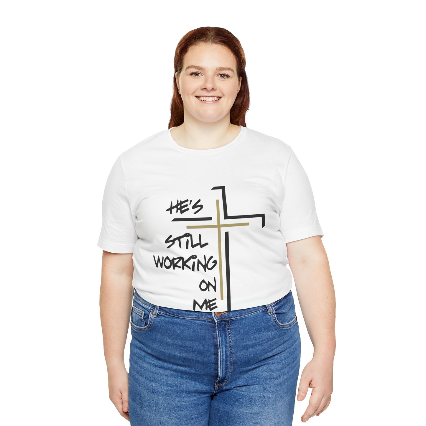 He's Still Working On Me - Unisex Jersey Short Sleeve Tee