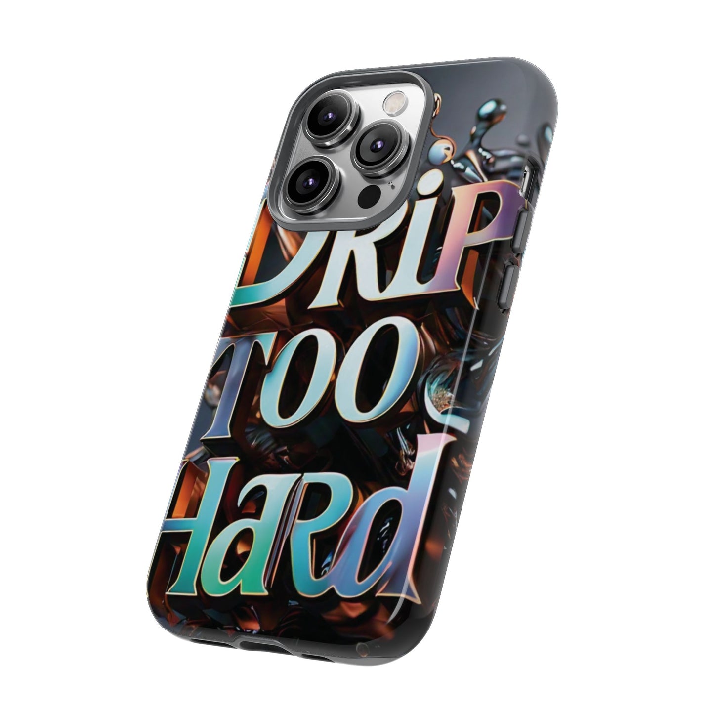 "Drip Too Hard" - Tough Cases