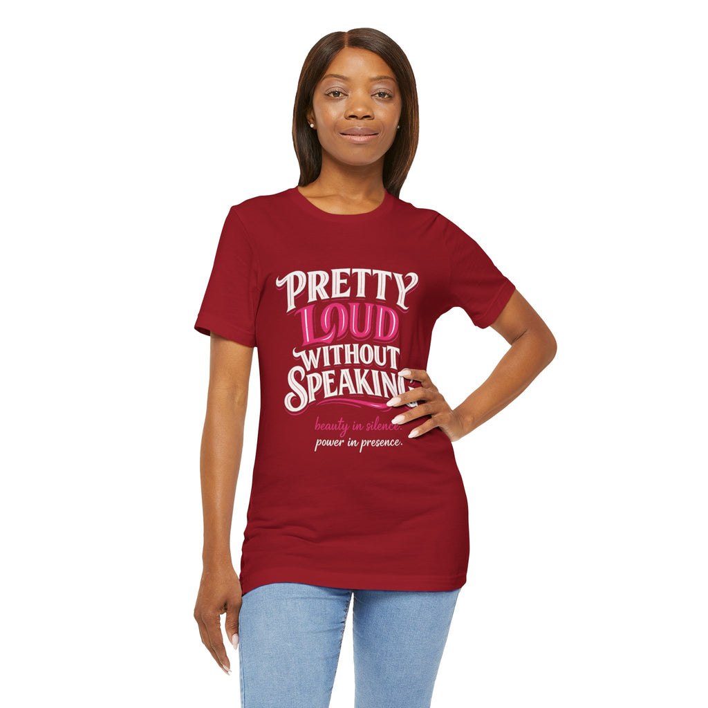 Pretty Loud Without Speaking - Jersey Short Sleeve Tee