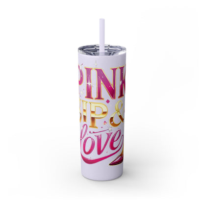 Pink, Sip & Love - Skinny Tumbler with Straw, 20oz - Creatively Designed Shop