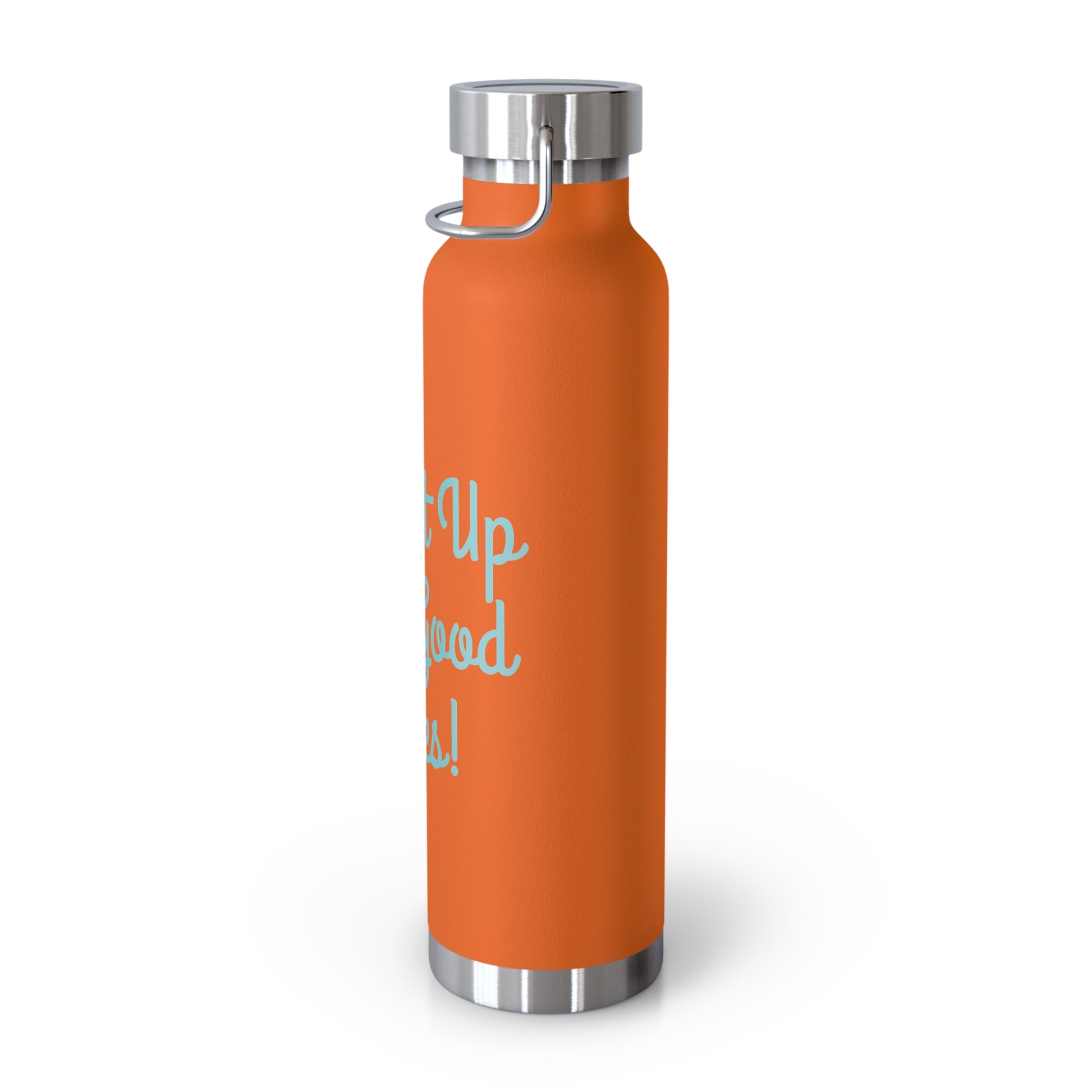 "Fill It Up With Good Vibes!" - Copper Vacuum Insulated Bottle, 22oz - Creatively Designed Shop