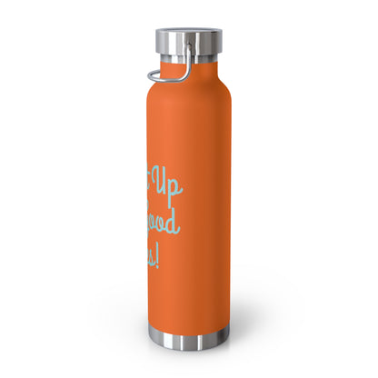 "Fill It Up With Good Vibes!" - Copper Vacuum Insulated Bottle, 22oz - Creatively Designed Shop