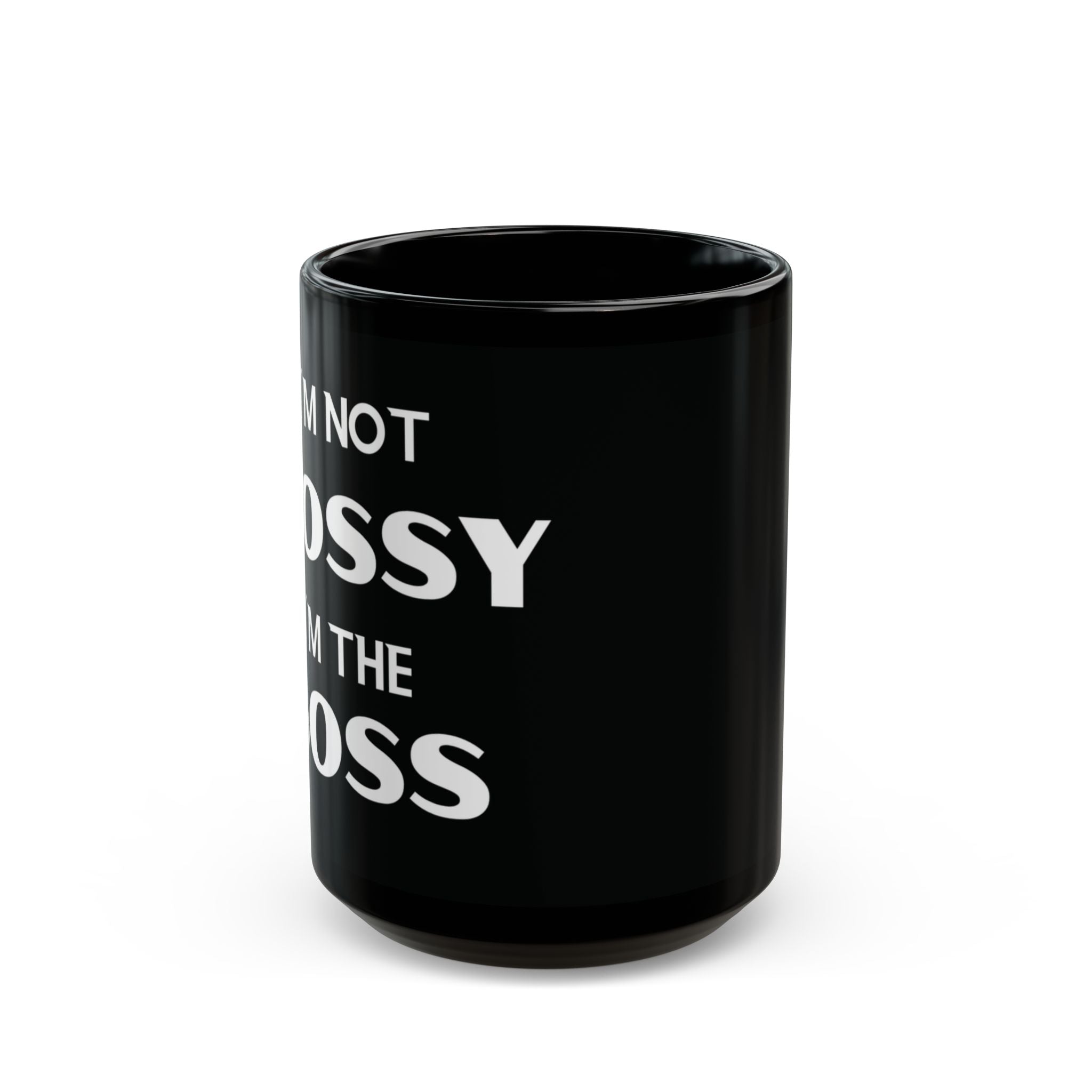 I'm Not Bossy, I'm the Boss - Black Coffee Mug (11oz&15oz)