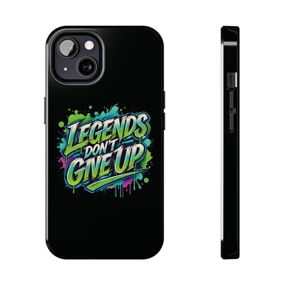 Legends Don't Give Up - Tough Phone Cases