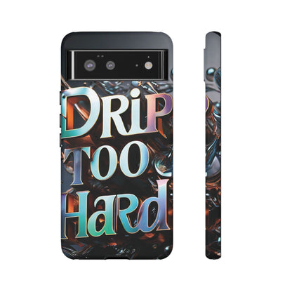 "Drip Too Hard" - Tough Cases