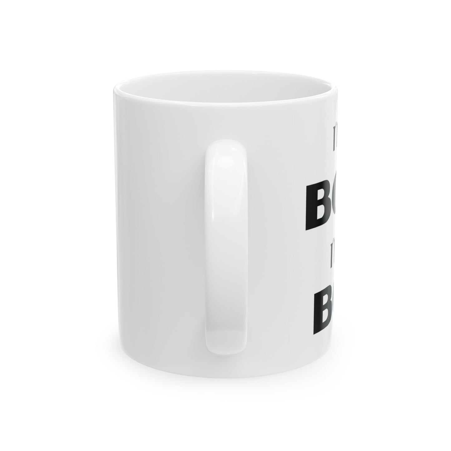 I'm Not Bossy, I'm the Boss - Ceramic Mug (11oz & 15oz) - Creatively Designed Shop