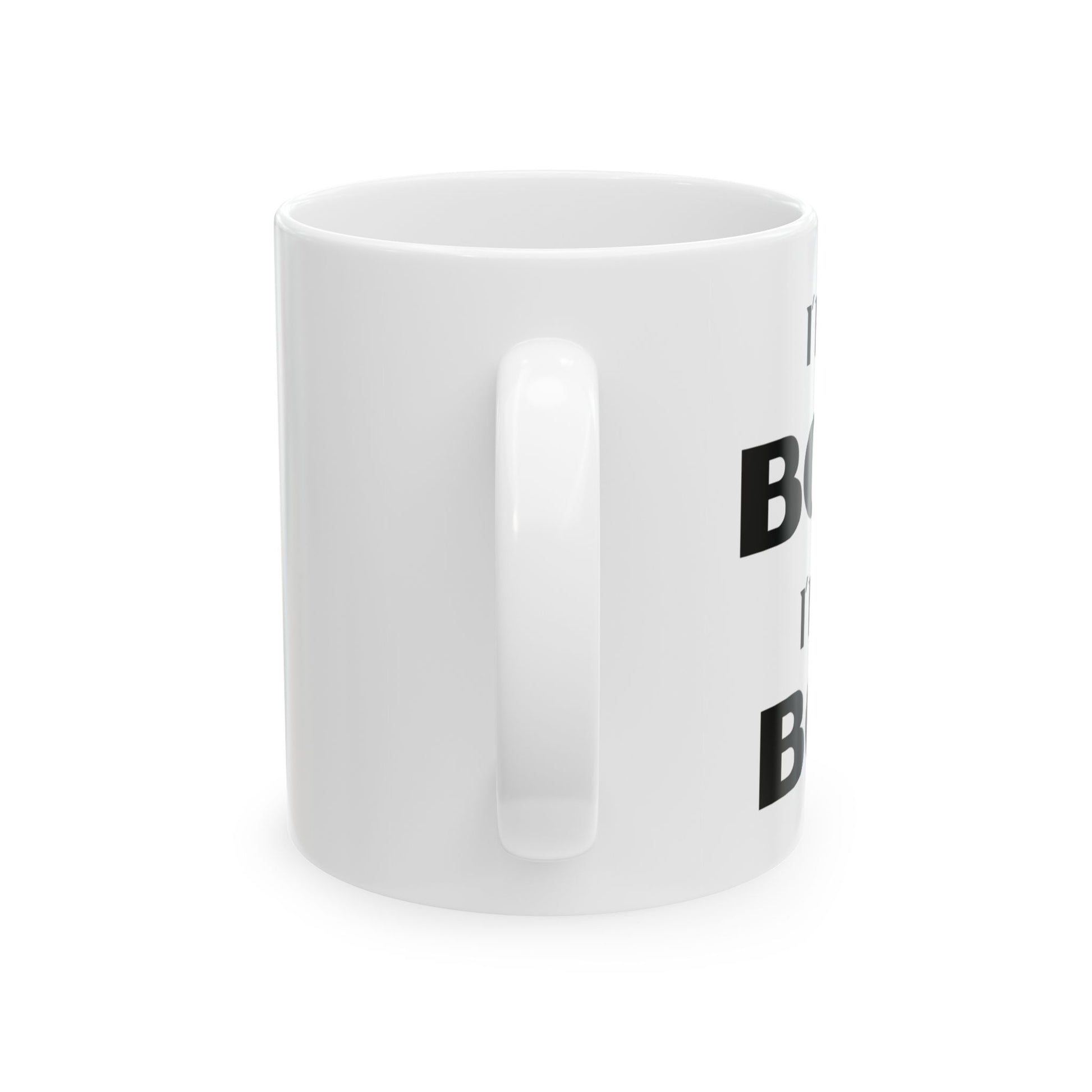 I'm Not Bossy, I'm the Boss - Ceramic Mug (11oz & 15oz) - Creatively Designed Shop