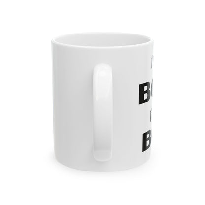 I'm Not Bossy, I'm the Boss - Ceramic Mug (11oz & 15oz) - Creatively Designed Shop