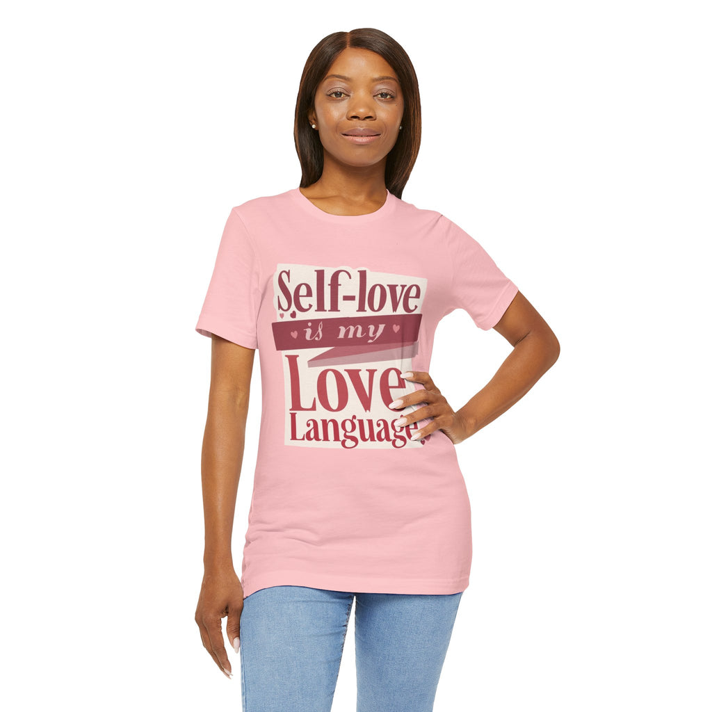 Self-Love Is My Love Language – Unisex Tee
