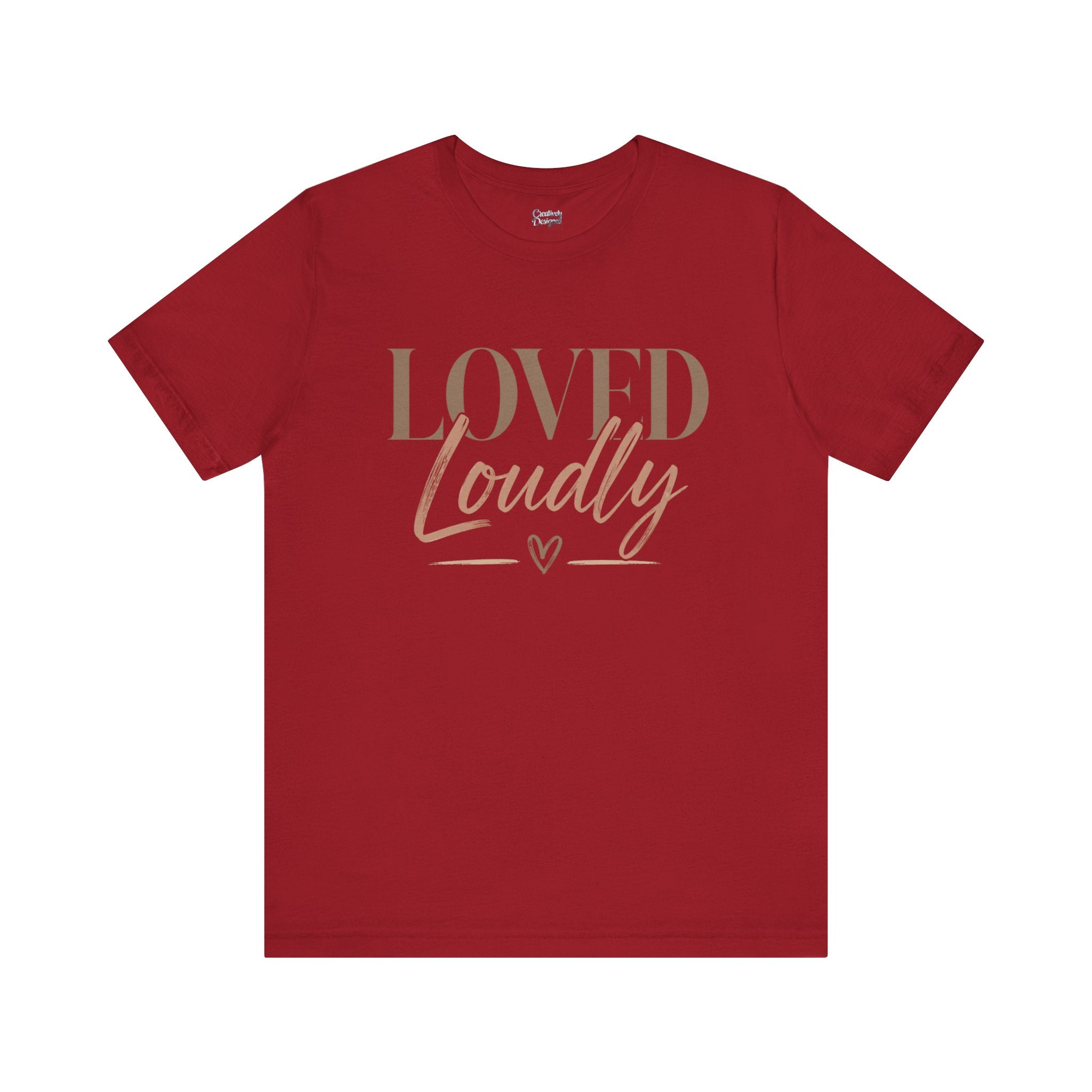 Loved Loudly - Jersey Short Sleeve Tee